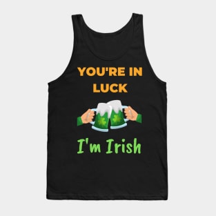 You're in Luck, I'm Irish Tank Top